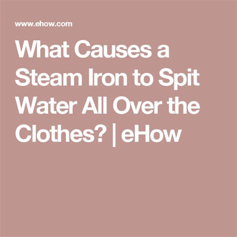 What Causes A Steam Iron To Spit Water All Over。